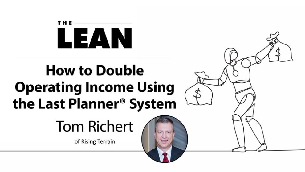 How to Double Operating Income Using the Last Planner System How to Double Operating Income Using the Last Planner System