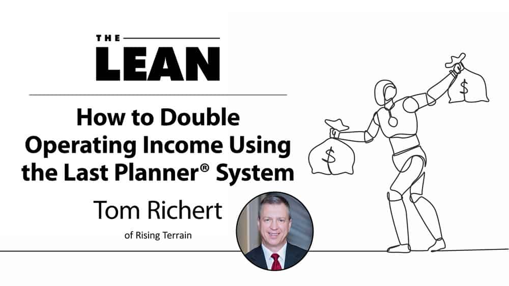 How to Double Operating Income Using the Last Planner System