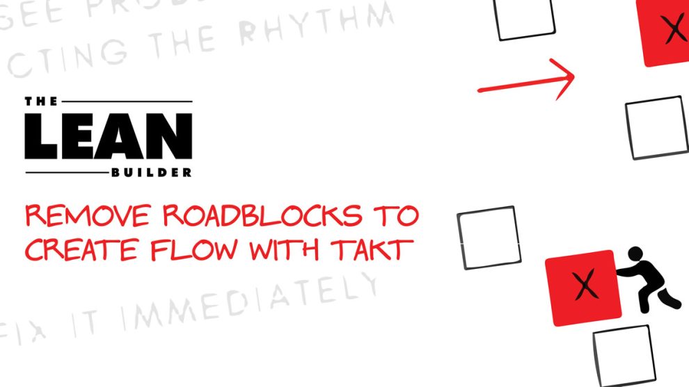 create-flow-with-takt Remove Roadblocks to Create Flow with Takt