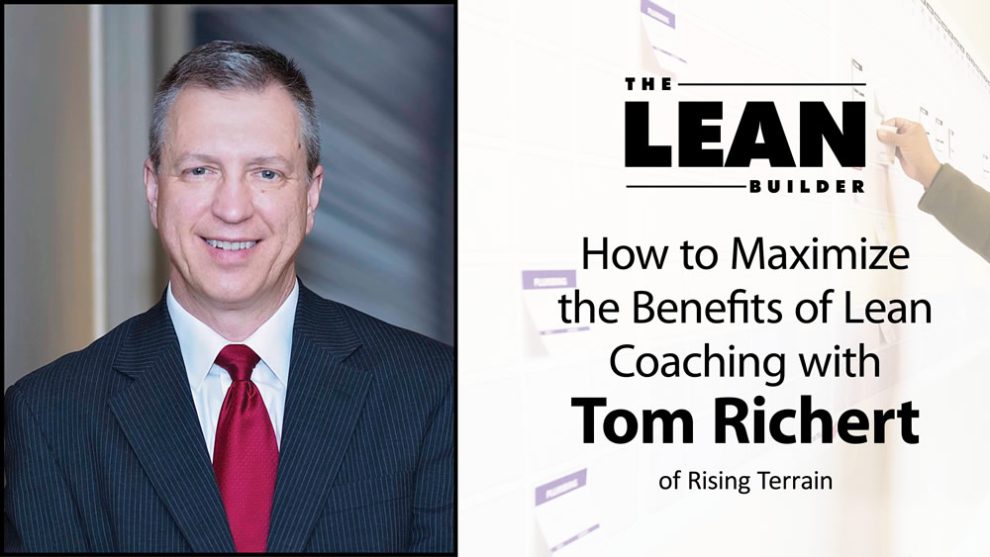 How to Maximize the Benefits of Lean Coaching with Tom Richert How to Maximize the Benefits of Lean Coaching with Tom Richert