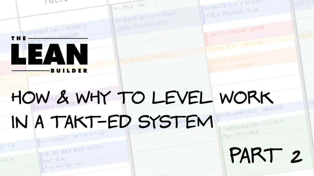 How and Why to Level Work in a Takt-ed System Part 2