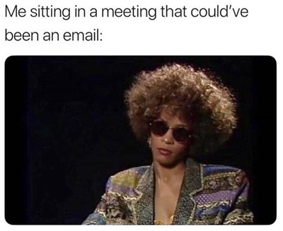  Meetings That Could Have Been an Email