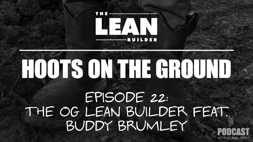 Buddy Brumley - The OG Lean Builder in Podcast Episide 22