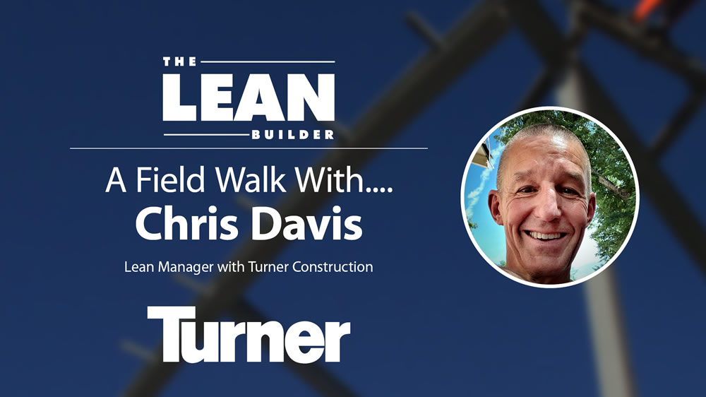 A Field Walk with Chris Davis of Turner Construction