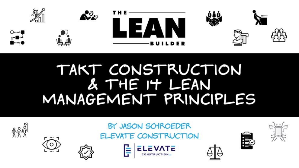 takt-construction Takt Construction and the 14 Lean Management Principles by Jason Schroeder of Elevate Construction