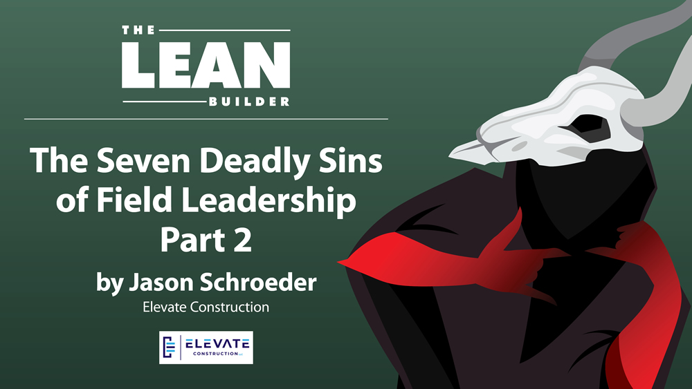 The 7 Deadly Sins of Field Leadership - Part 2