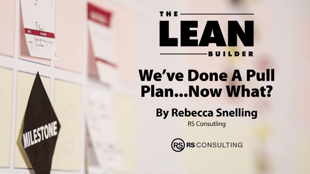 We’ve done a pull plan – now what? We've done a pull plan - now what?