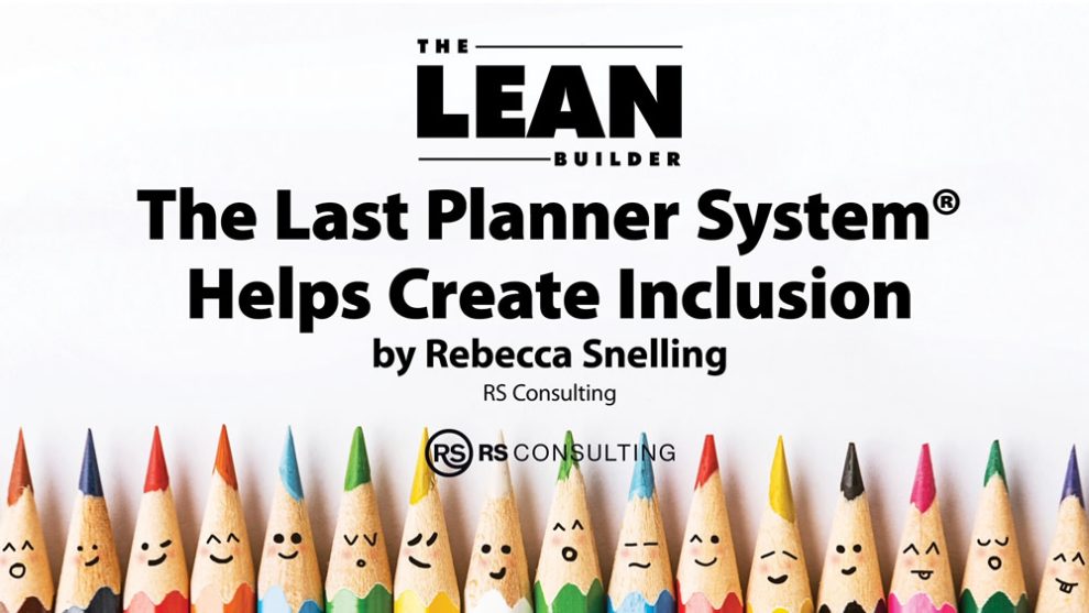 Create Inclusion Using the Last Planner System Create Inclusion Using the Last Planner System