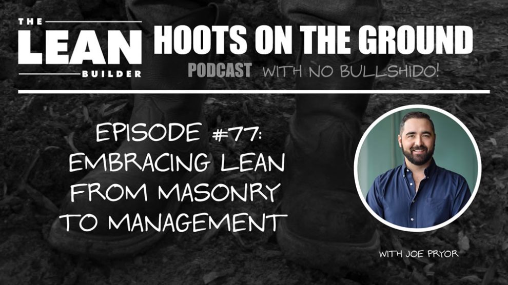 Episode 77: Embracing Lean from Masonry to Management Episode 77: Embracing Lean from Masonry to Management