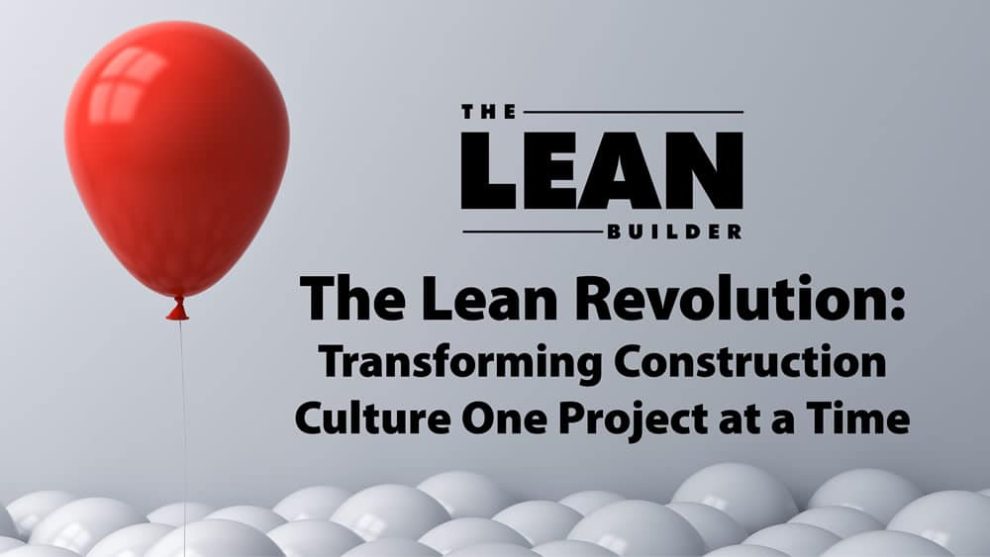 The Lean Revolution – Transforming Construction Culture One Project at a Time The Lean Revolution - Transforming Construction Culture One Project at a Time