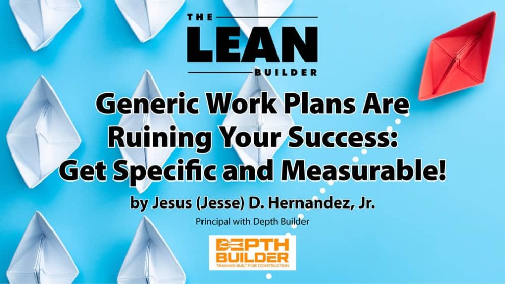 Generic Work Plans Are Ruining Your Success Generic Work Plans Are Ruining Your Success