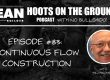 Continuous Flow Construction - Hoots on the Ground Podcast Episode 83