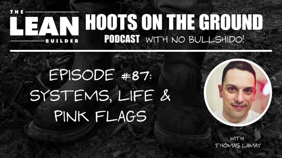 systems-life-pink-flags-thomas-lamay-episode-87 Construction Podcast Episode 87 Featuring Thomas LaMay
