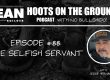 The Selfish Servant - Hoots on the Ground Podcast Episode 88